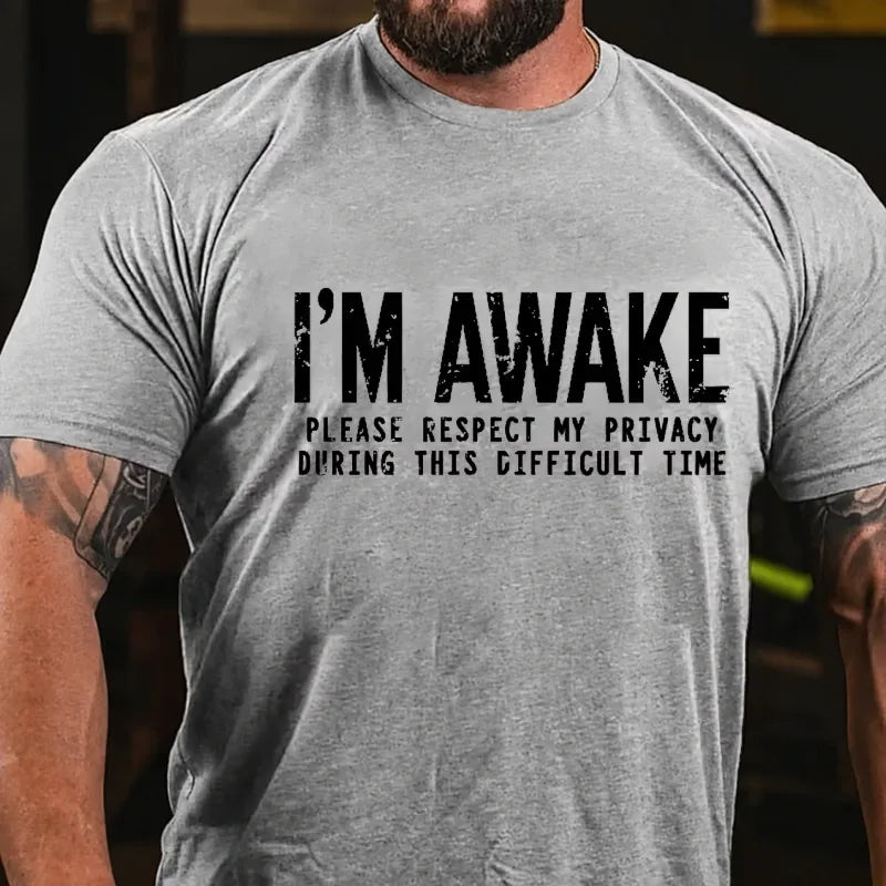 I'm Awake Please Respect My Privacy During This Difficult Time Graphic T-Shirt
