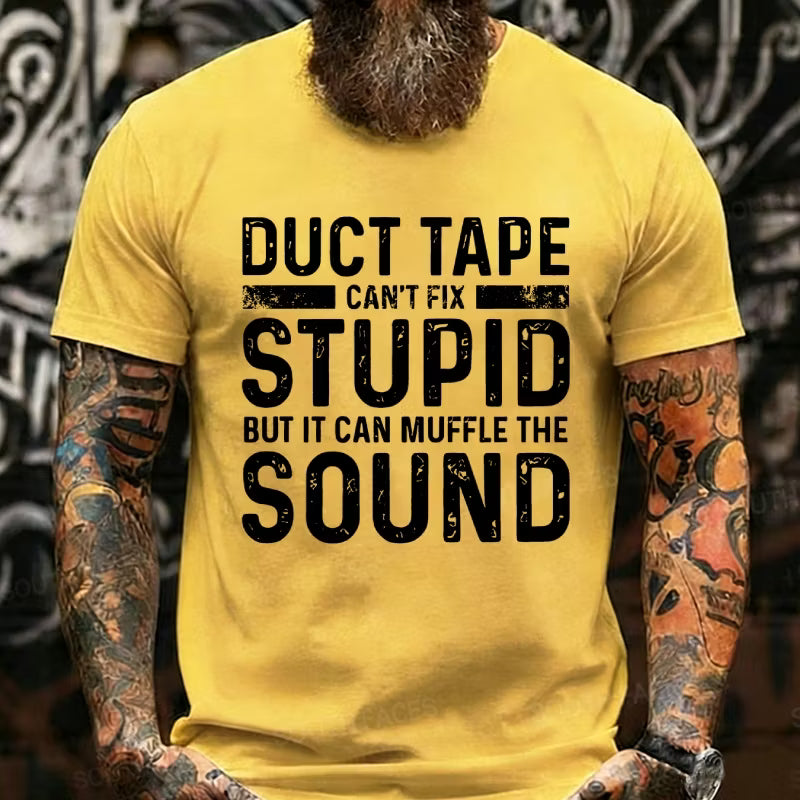 Duct Tape It Can't Fix Stupid But It Can Muffle The Sound Graphic T-Shirt