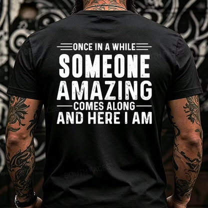 Once In A While Someone Amazing Comes Along And Here I Am Back T-Shirts