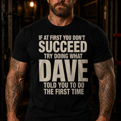 Try Doing What Dave Told You Graphic T-Shirt