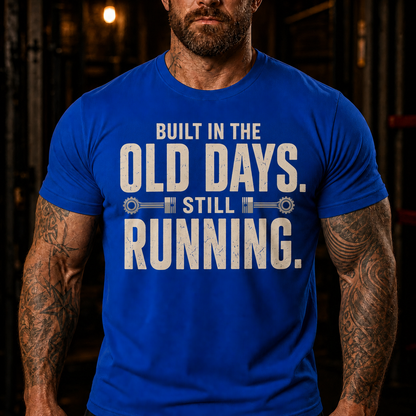 Built In The Old Days Still Running Graphic T-Shirt