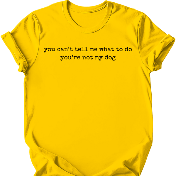 You're Not My Dog T-Shirt
