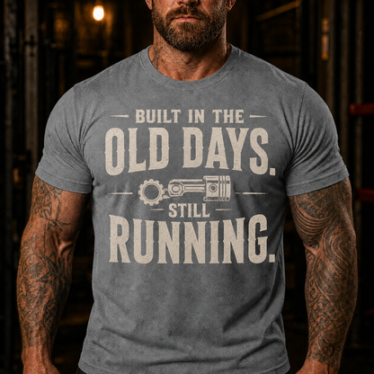 Built In The Old Days Still Running Graphic T-Shirt