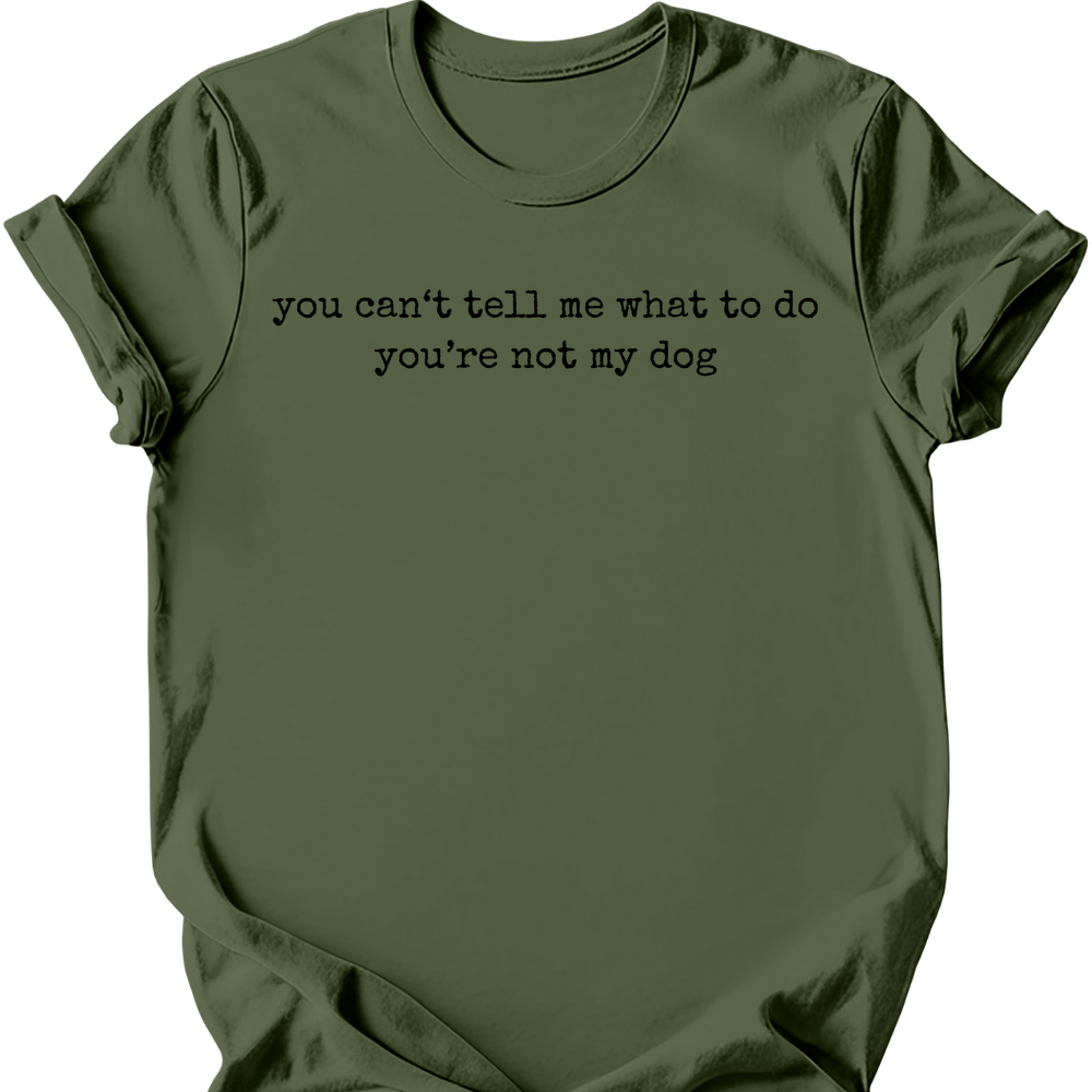 You're Not My Dog T-Shirt