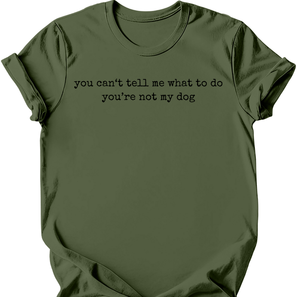 You're Not My Dog T-Shirt