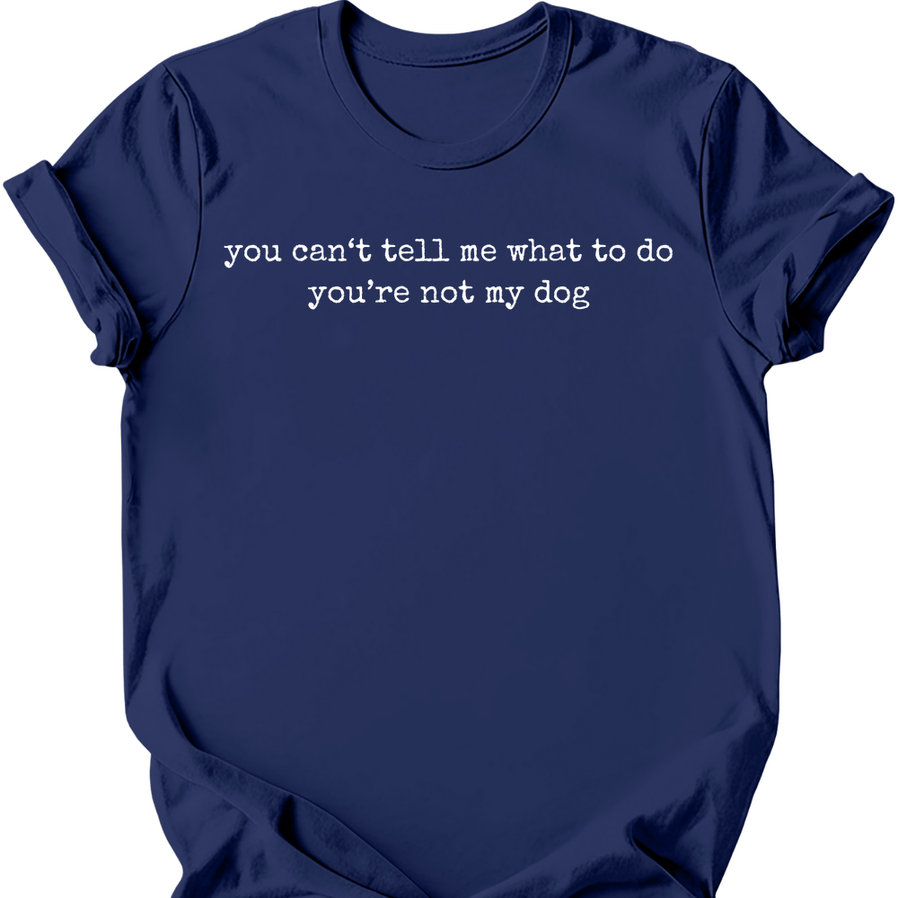 You're Not My Dog T-Shirt