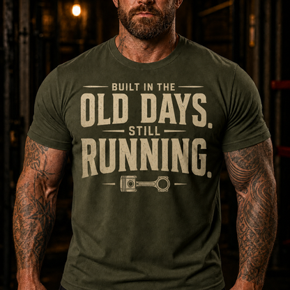 Built In The Old Days Still Running Graphic T-Shirt