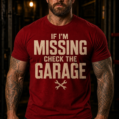 If I'm Missing Check The Garage Graphic T-Shirt