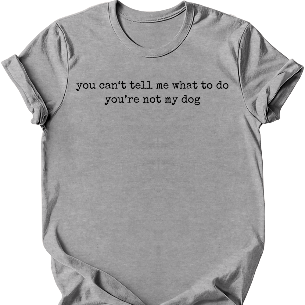 You're Not My Dog T-Shirt