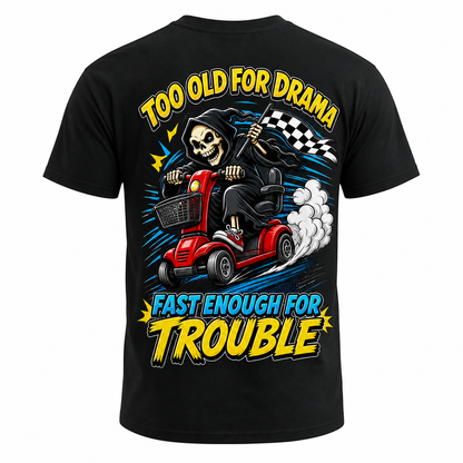 Too Old for Drama Fast Enough for Trouble Funny Men's T-Shirt