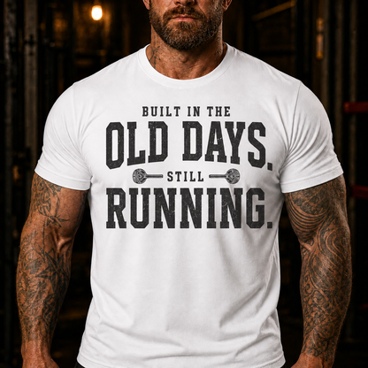 Built In The Old Days Still Running Graphic T-Shirt