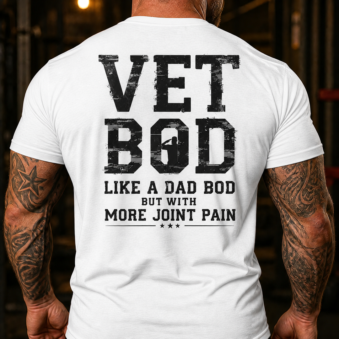 Vet Bod Like A Dad Bod More Joint Pain Back Print T-Shirt