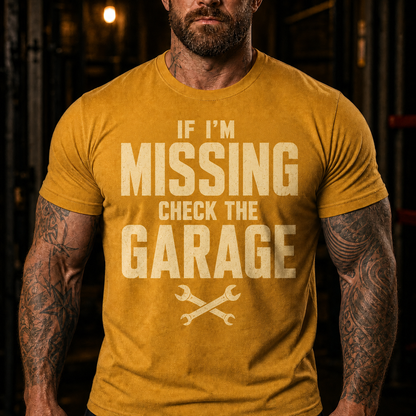 If I'm Missing Check The Garage Graphic T-Shirt