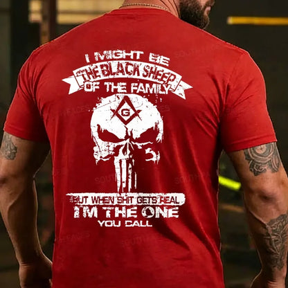 I Might Be The Black Sheep Of The Family But When Shit Gets Real I'm The One You Call T-shirt