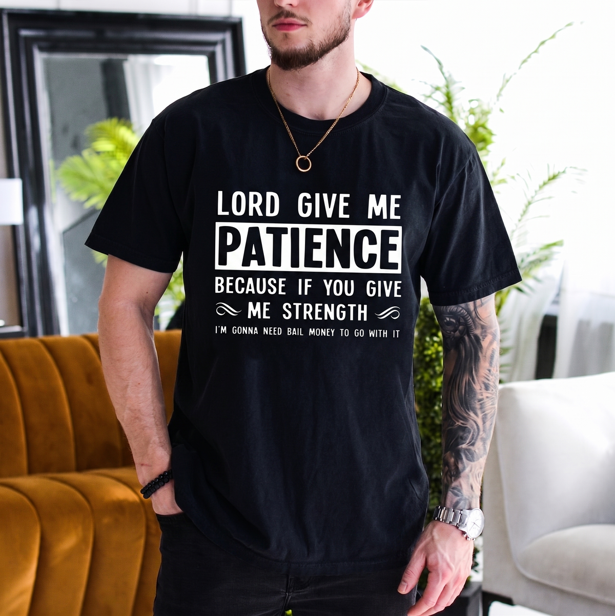 Lord Give Me Patience Because If You Give Me Strength I'm Gonna Need Bail Graphic T-Shirt