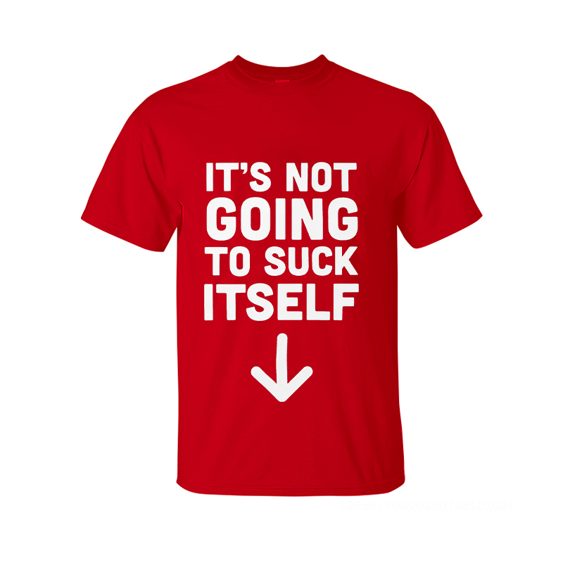 It's Not Going to Suck Itself Printed Men's T-Shirt