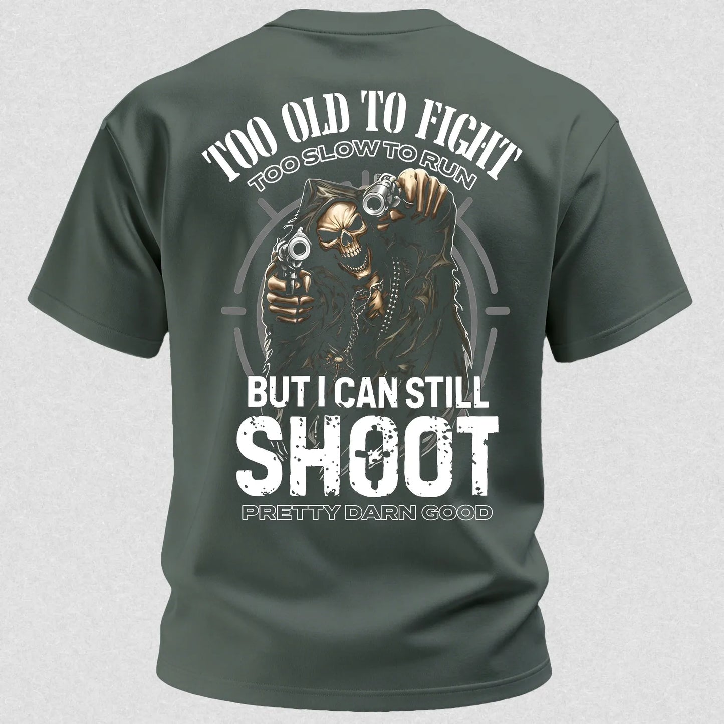 Too Old to Fight Too Slow to Run But I Can Still Shoot Pretty Good Printed Men's T-Shirt