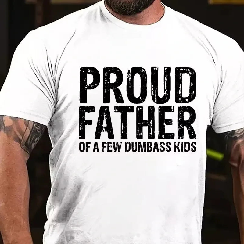Proud Father Of A Few Dumbass Kids Graphic T-Shirt