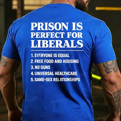 Prison Is Perfect For Liberals T-shirts