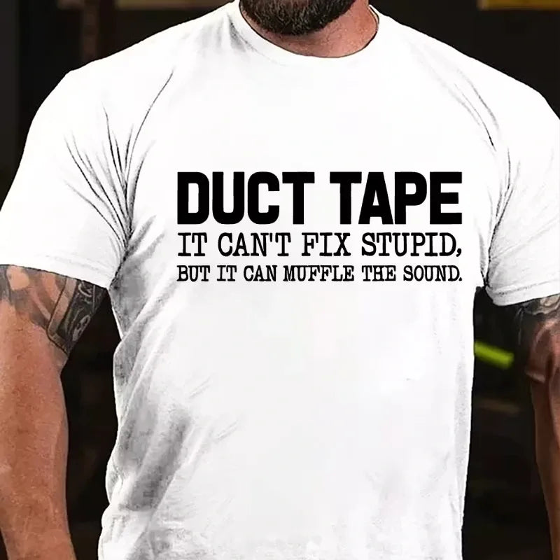 Duct Tape, It Can't Fix Stupid, But It Can Muffle The Sound Graphic T-Shirt
