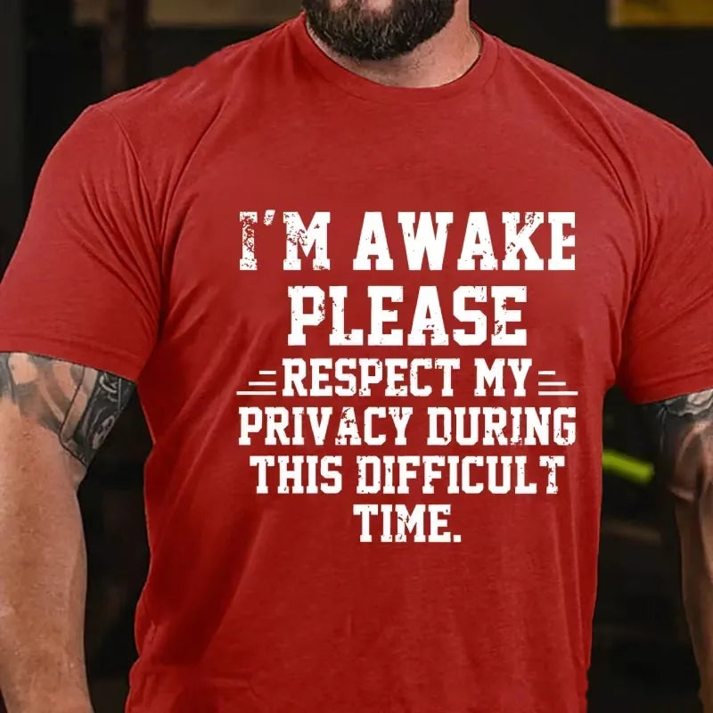 I'm Awake Please Respect My Privacy During This Difficult Time Funny Graphic T-Shirt