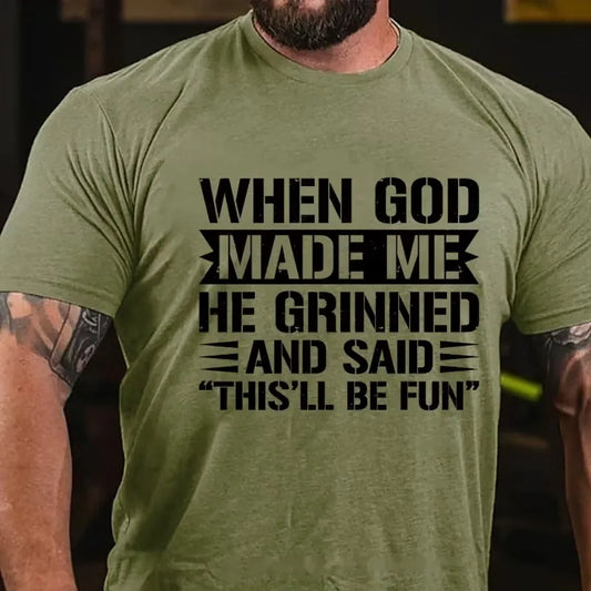 When God Made Me He Grinned And Said This'll Be Fun Graphic T-Shirt