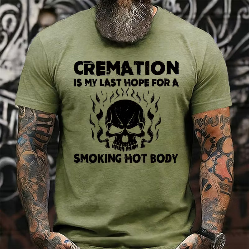 Cremation Is My Last Hope For A Smoking Hot Body Graphic T-Shirt
