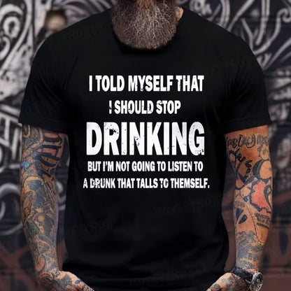 I Told Myself That I Should Stop Drinking Funny Graphic T-Shirt