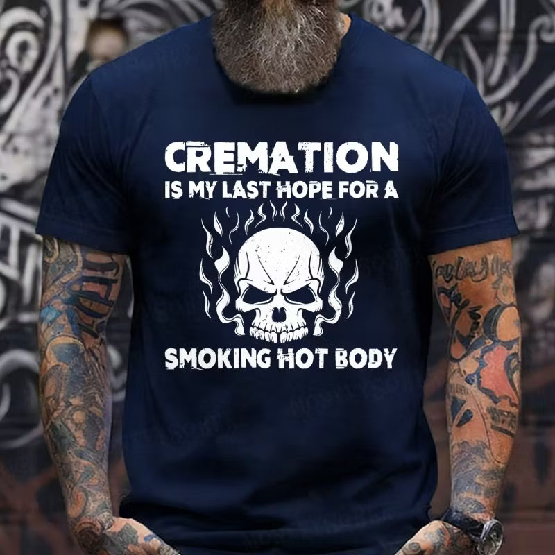 Cremation Is My Last Hope For A Smoking Hot Body Graphic T-Shirt