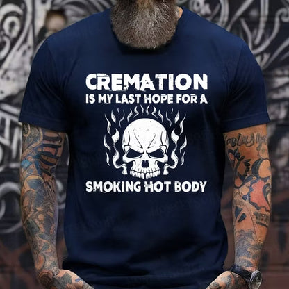 Cremation Is My Last Hope For A Smoking Hot Body Graphic T-Shirt