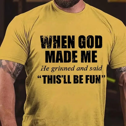 When God Made Me He Grinned and Said Graphic T-Shirt