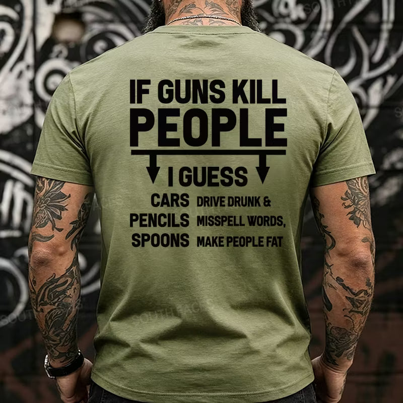 If Guns Kill People Funny Back T-Shirts