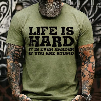Life Is Hard It Is Even Harder If You Are Stupid Graphic T-Shirt