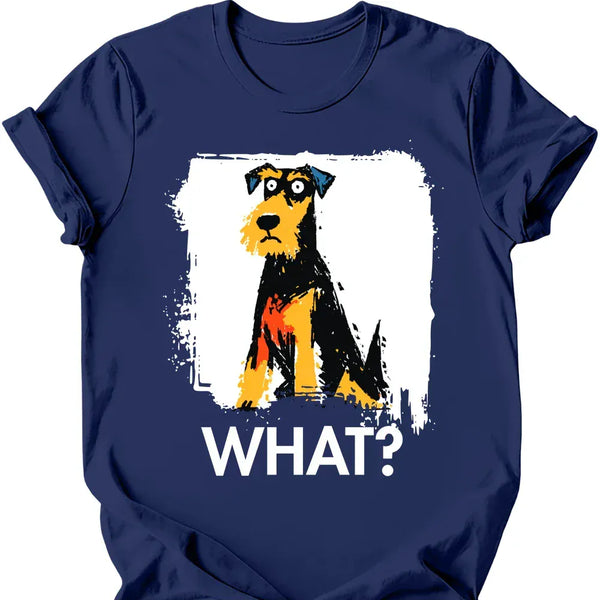 Airedale - What Dog T-Shirt