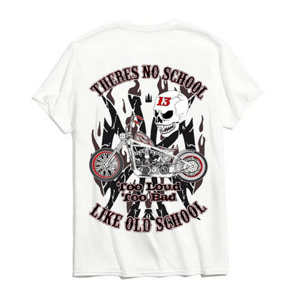 There's No School Too Loud Too Old  SKULL PRINT T-SHIRT