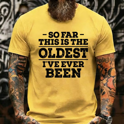 So Far This Is The Oldest I've Ever Been Graphic T-Shirt
