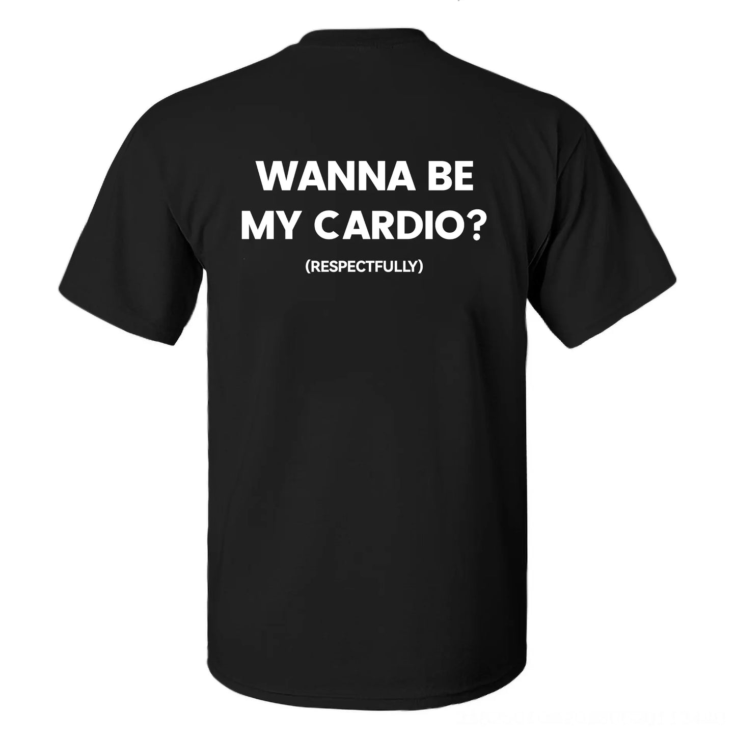 Wanna Be My Cardio? Printed Men's T-shirt