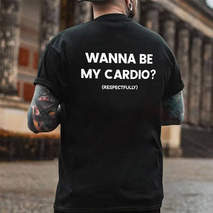 Wanna Be My Cardio? Printed Men's T-shirt
