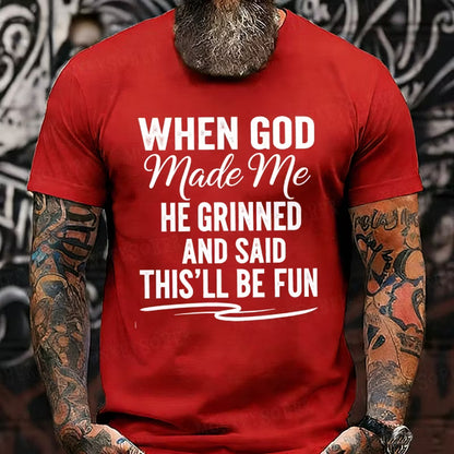 When God Made Me He Grinned and Said This'll Be Fun Graphic T-Shirt