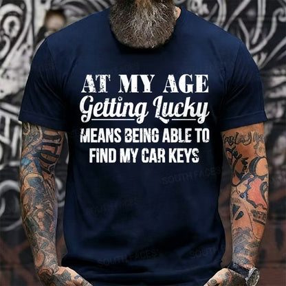 At My Age Getting Lucky Means Being Able To Find My Car Keys Graphic T-Shirt