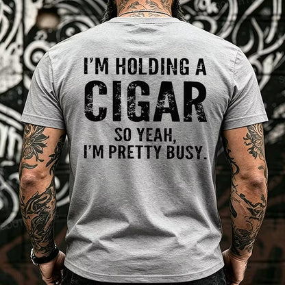 I'm Holding A Cigar So Yeah, I'm Pretty Busy Back T-Shirts