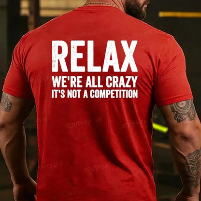 Relax We're All Crazy It's Not A Competition Back T-shirt