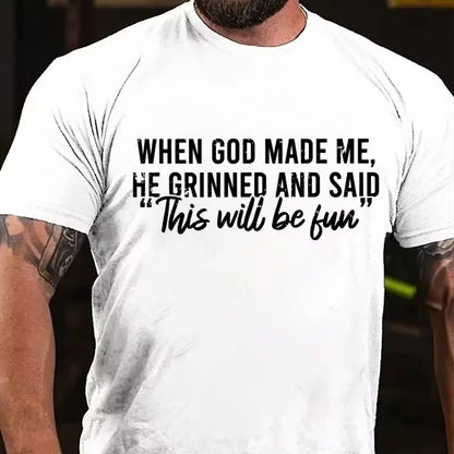 When God Made Me He Grinned and Said Graphic T-Shirt