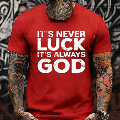 It's Never Luck It's Always God T-Shirts