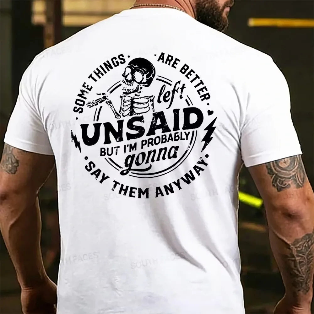 Some Things Are Better Left Unsaid But I'm Probably Going To Say Them Anyway  T-shirts