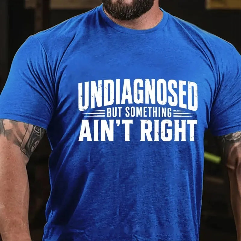 Undiagnosed But Something Ain't Right Graphic T-Shirt