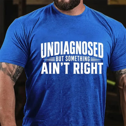 Undiagnosed But Something Ain't Right Graphic T-Shirt
