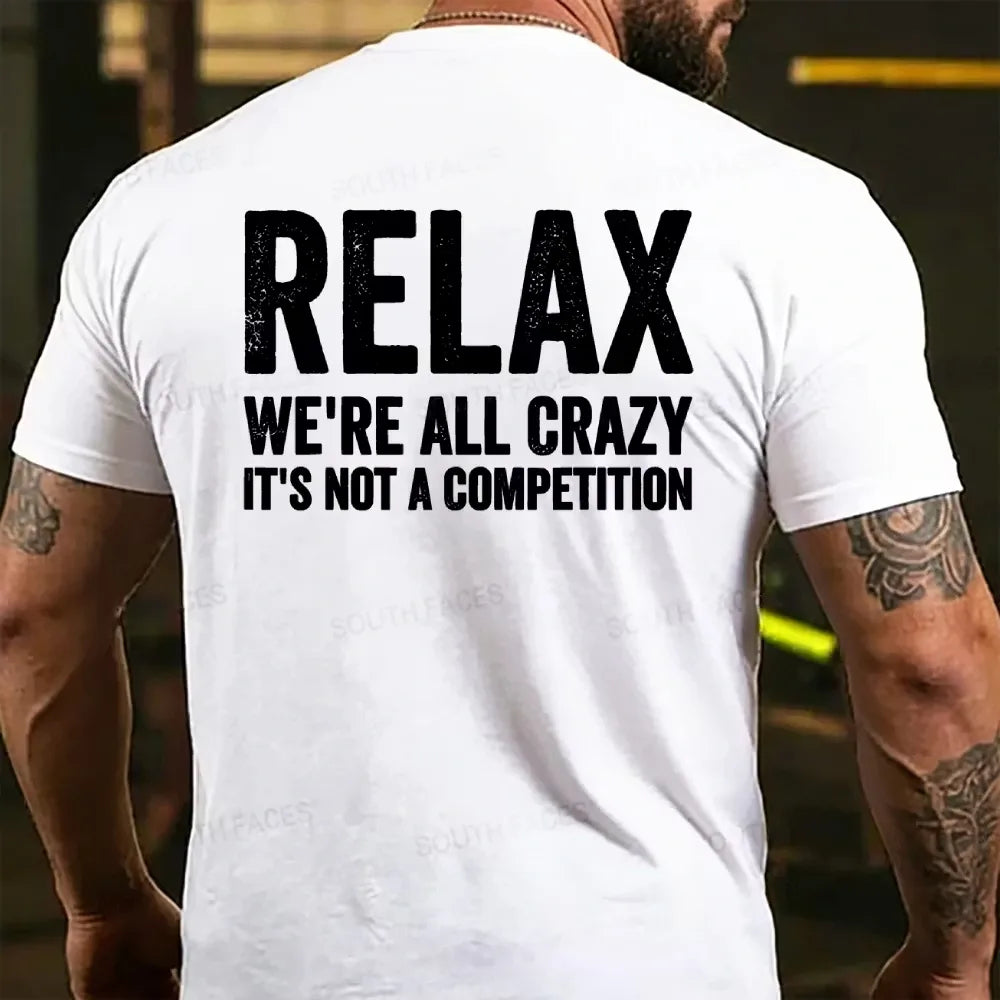 Relax We're All Crazy It's Not A Competition Back T-shirt