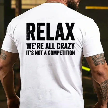 Relax We're All Crazy It's Not A Competition Back T-shirt