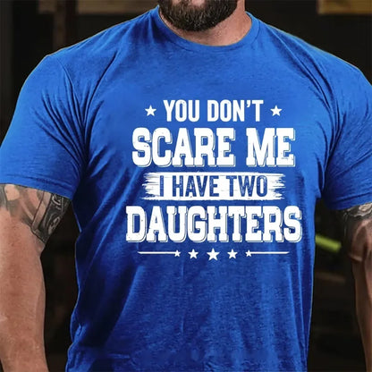You Can't Scare Me I have Two Daughters Graphic T-Shirt
